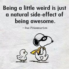 a cartoon dog and duck with a quote about being a little weird is just a natural side - effect of being awesome