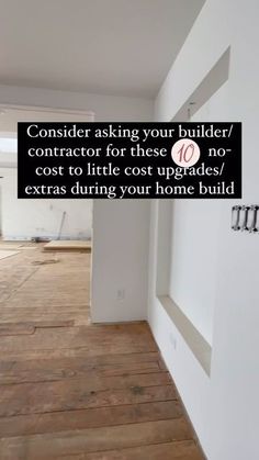 an empty room with the words consider asking your builder / contract for these no cost to little cost under $ 5 / extra during your home build