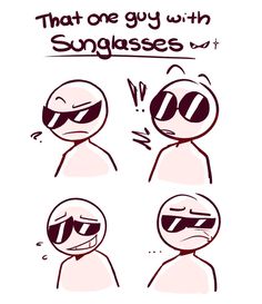 some cartoon faces with sunglasses on and one saying that it's okay to go with sunglasses