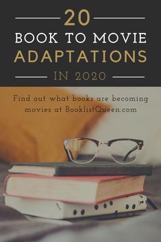 a stack of books with glasses on top and the words 20 book to movie adaptions in