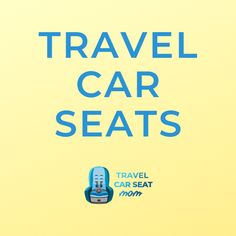 the text travel car seats on a yellow background