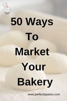 the words 50 ways to market your bakery on top of doughnuts in front of them