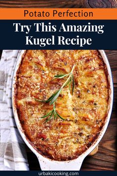 a casserole dish with rosemary garnish on top and text overlay reading potato perfectionion try this amazing kugel recipe