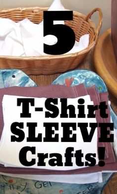 there is a basket with napkins on it and the words t - shirt sleeve crafts