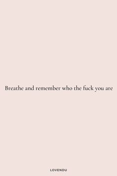 a pink background with the words breathe and remember who the fock you are loved