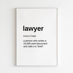 a white framed poster with the words'lawyer'in black ink on it