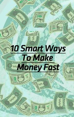 the words 10 smart ways to make money fast