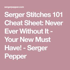 the text reads, seger stitches 101 cheat sheet never ever without it your new must have