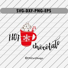 a cup of hot chocolate with whipped cream on top and the words svg - dxf - png - eps