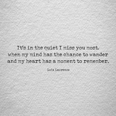 an old paper with the quote it's in the quiet i miss you most when my mind has the chance to wander and my heart has a moment to remember