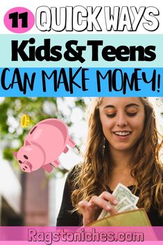 a girl holding a pink piggy bank with text overlay that reads 11 quick ways kids and teens can make money