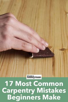 someone is cleaning the wooden table with a rag and cloth on it, which reads 17 most common carpenty mistakes beginners make