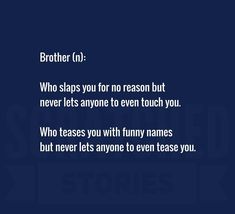 a blue background with the words brother no who steps you for reason but never lets anyone to even touch you