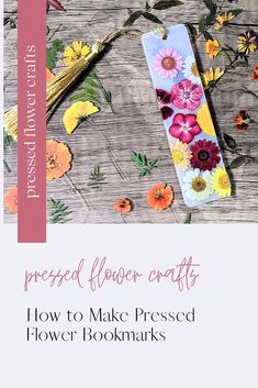 a bookmark with flowers on it and the title how to make pressed flower crafts