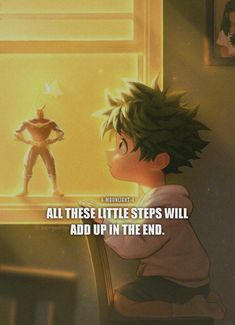 an anime scene with the quote all these little steps will add up in the end