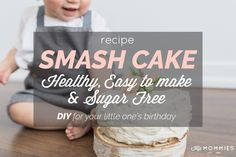 a baby sitting on the floor next to a cake with words overlay reading recipe smash cake