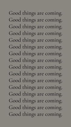 an image with the words good things are coming in black and white, on a gray background