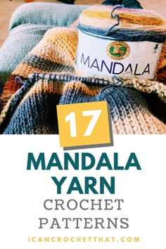 the text reads 17 mandal yarn crochet patterns on top of a pile of blankets