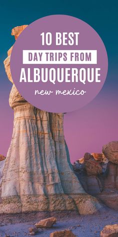 the top 10 best day trips from albuque, new mexico