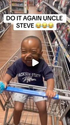 a little boy sitting in a shopping cart with the caption do it again uncle steve