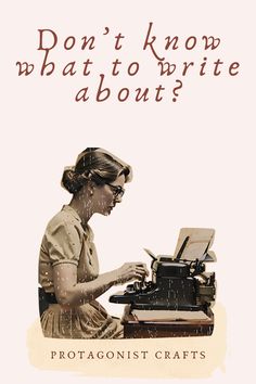 a woman typing on an old typewriter with the words, don't know what to write about?