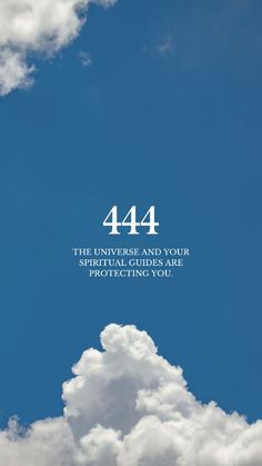 the sky is filled with white clouds and there are words above it that read, 444