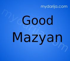 the words good mazyan are black against a blue background