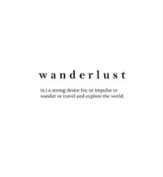 the words wanderlust are written in black and white