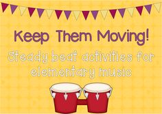 keep them moving and steady beat activities for elementary music students to practice their drumming skills