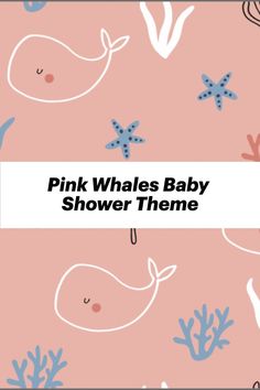 the pink whale baby shower theme is shown