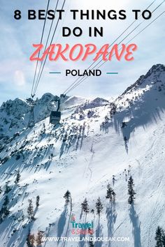 a ski lift with the words 8 best things to do in zakopane poland