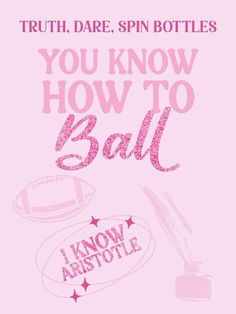 a pink poster with the words, you know how to ball and an image of a football