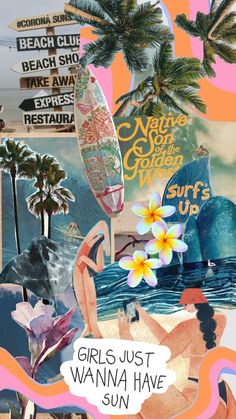 a collage of surfboards, palm trees and the words girls just wanna have sun