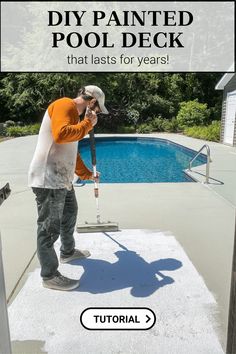 a man painting a pool deck with the words, diy painted pool deck that lists for years