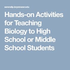 the words hands - on activities for teaching biology to high school or middle school students