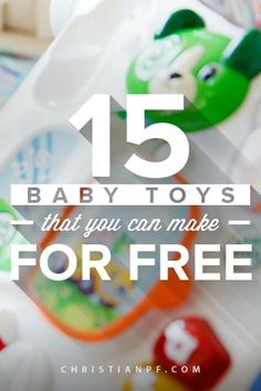 baby toys that you can make for free with the text 15 baby toys that you can make for free