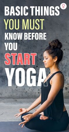 a woman doing yoga with the words basic things you must know before you start yoga