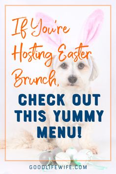 a dog with bunny ears sitting next to some eggs and an orange frame that says if you're hosting easter brunch, check out this yummy menu