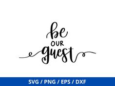 the phrase be our guest is shown in black ink on a white background with blue border