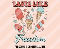 an ice cream poster with the words, taste like freedom personal and commercial use on it