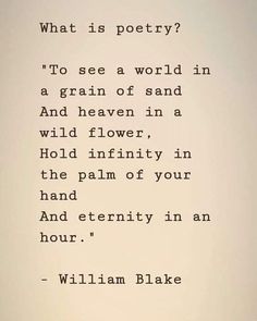 an old poem written in black and white on a sheet of paper with the words, what is poetry? to see a world in a grain of sand and heaven in a wild flower