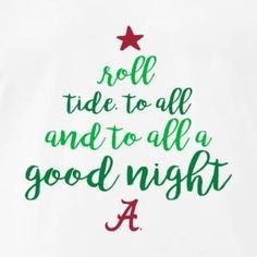 a christmas tree with the words roll tide to all and to all a good night