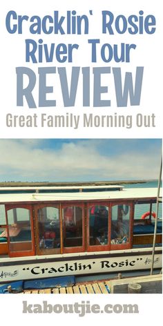 a boat with the words crackin'rose river tour review great family morning out