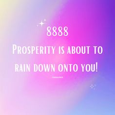 an image with the words prosperity is about to rain down onto you in pink and blue