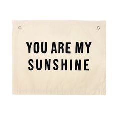 you are my sunshine tea towel in white with black lettering on the front and back