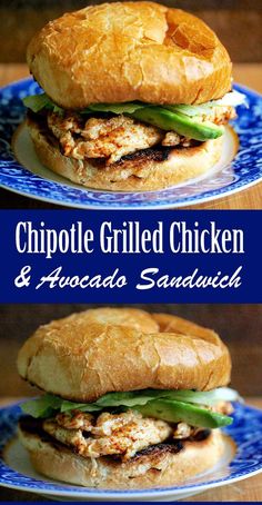 two pictures of a chicken and avocado sandwich on a blue plate with the words chipotle grilled chicken and avocado sandwich