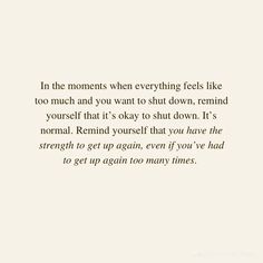 an image of a quote from the book in the moments when everything feels like too much and you want to shut down, it's normal