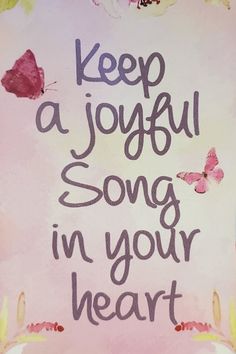 the words keep a joyful song in your heart