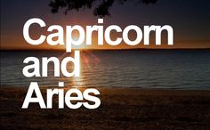 the words capricom and aries are in front of a sunset over water