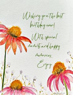 a watercolor painting of pink and yellow flowers with the words, wishing you the best birthday ever